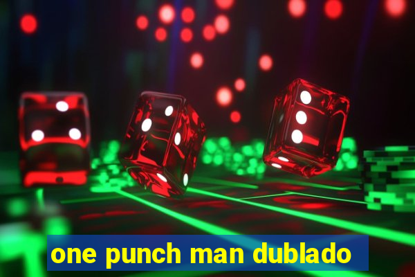 one punch man dublado